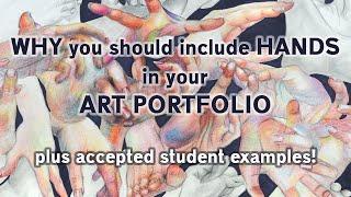 Why You Should Include Hands in your Art Portfolio + tips & ACCEPTED Student Examples!