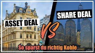 Share Deal || Asset Deal || Was ist das eigentlich? || So kannst du Kohle sparen beim Share Deal?