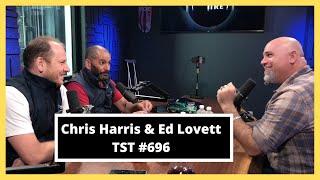 Chris Harris & Ed Lovett - TST Podcast #696