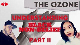  The OZone  Understanding Black Non-Belief