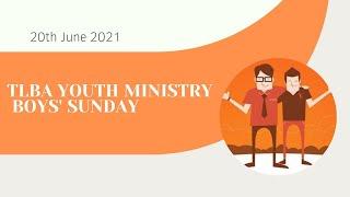 TLBA Youth Ministry boys' special sunday| Message to all the boys|