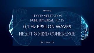 HEART-BRAIN COHERENCE MEDITATION - 0,1 Hz EPSILON WAVES PURE BINAURAL BEATS - NO MUSIC #brainwave