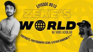 Kris Aguilar on Zeke's World - Portraits, Photo Gear, & Other Random S*** (Ep. #013) #portraits