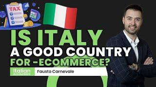 IS ITALY A GOOD COUNTRY if you have an E-Commerce?