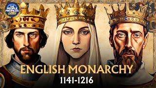 The Entire History of the English Monarchy (1141-1216)