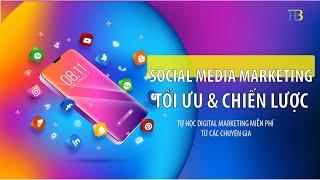 Social Media Marketing Tối Ưu và Chiến Lược