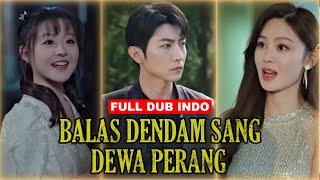 BALAS DENDAM SANG DEWA PERANG Full Episode Drama China Dub Indonesia