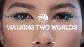 The North Face Presents: Walking Two Worlds