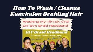 How To Wash / Cleanse Kanekalon Braiding Hair | Washing My TikTok Viral DIY Box Braid Headband 2022