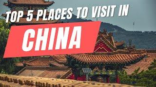 China's Top 5 Must-Visit Places in 2024 