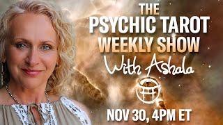 THE PSYCHIC TAROT SHOW with ASHALA - NOV 30