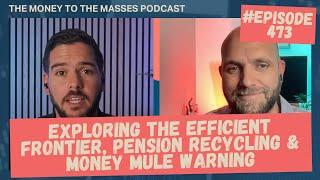 Podcast Ep 473 - Exploring the efficient frontier, pension recycling & money mule warning