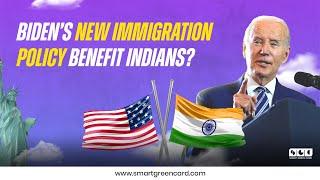 Does Biden’s New Immigration Policy Benefit Indians? || Smart Green Card