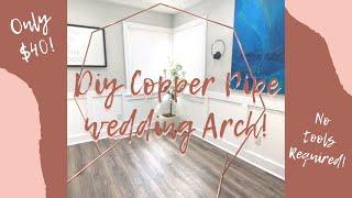 DIY Wedding Arch - Copper Pipe Wedding Arch - NO TOOLS REQUIRED!