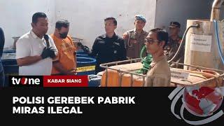 Polisi Gerebek Pabrik Miras Ilegal, Sejumlah Barang Bukti Diamankan | Kabar Siang tvOne