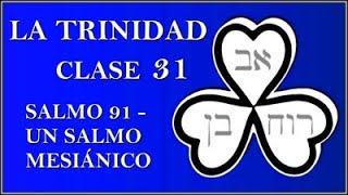 Clase 31 - La Trinidad - Salmo 91 - Un Salmo Mesiánico