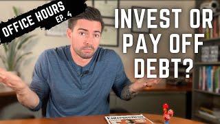 Should YOU invest or pay off debt? - Office Hours Ep.4