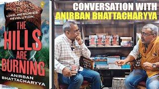 Interview with 'The Hills are Burning' author Anirban Bhattacharyya