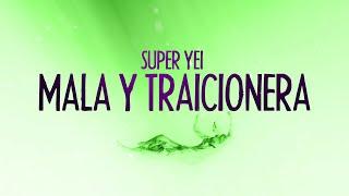 Super Yei - MALA Y TRAICIONERA | EUPHORIA 2