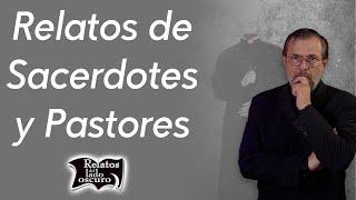 Relatos de Sacerdotes y Pastores | Relatos del lado oscuro