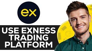 How To Use Exness Trading Platform (2024) - Exness Tutorial For Beginner's