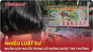 Toàn Cảnh Tin Nóng 24h | Nhiều luật sư muốn giúp người trúng số 2 tỉ không được trả thưởng