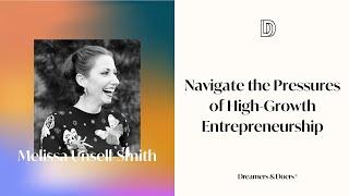 Navigate the Pressures of High-Growth Entrepreneurship w/ Melissa Unsell-Smith