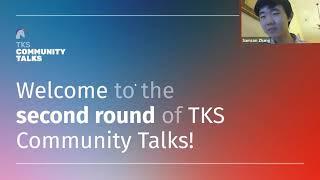 TKS Community Talks Round 2 Introduction | Samson Zhang