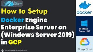 How to Setup Docker Engine Enterprise Server on Windows Server 2019 in GCP