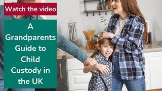 A Grandparents Guide To Child Custody In The UK