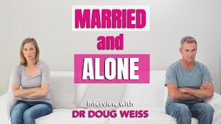 Feeling Lonely in Your Relationship? It Might Be Intimacy Anorexia | Dr. Doug Weiss