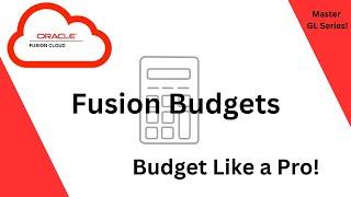 Oracle Fusion GL Budgets   and Reporting  - General Ledger