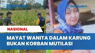 Bukan Mutilasi, Mayat Wanita Terbungkus Karung di Lampung Timur Dipastikan Korban Pembunuhan