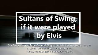 Sultans Of Swing As If Sung By Elvis Laszlo Buring Cover