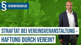 Straftat durch Mitglied bei Veranstaltung - Verein haftet?!