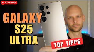 Galaxy S25 Ultra: Tipps und Tricks, die du wissen musst!