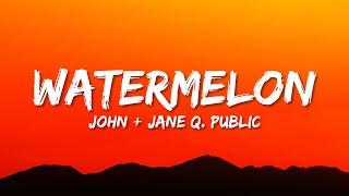 John + Jane Q. Public - Watermelon (Lyrics)