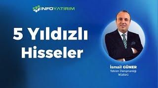 İsmail Güner'den 5 Yıldızlı Hisseler "24 Haziran 2024" | İnfo Yatırım