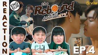 (ENG SUB) [REACTION] The Rebound เกมนี้เพื่อนาย | EP.4 | IPOND TV