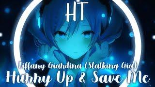 Nightcore - Hurry Up And Save me (Stalking Gia)