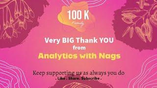  We are NOW - 100K !  Learners Family  - Very BIGGGG THANK YOU from Analytics with Nags