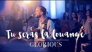 Glorious - Tu seras la louange