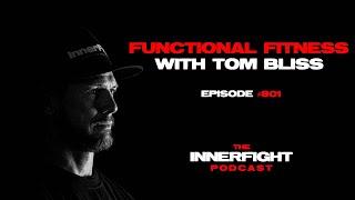#801: FUNCTIONAL FITNESS WITH TOM BLISS (full video)