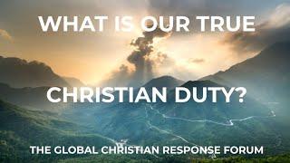 What is Our True Christian Duty? - Christian Response Forum #christian #seekfirstthekingdom