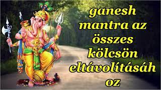 ganesh mantra az összes kölcsön eltávolításához