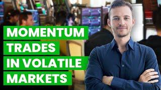 Momentum Trading in a Volatile Market: Key Setups & Strategies