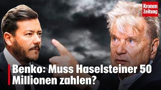 Benko: Muss Haselsteiner 50 Millionen zahlen? | krone.tv NEWS