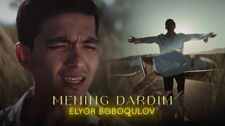 Elyor Boboqulov - Mening dardim (Official Music Video)