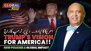 Trump’s Vision for America | New Policies and Global Impact | Dr. Sajid Tarar | Global Brief