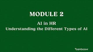 Module 2: Understanding the Different Types of AI | BambooHR